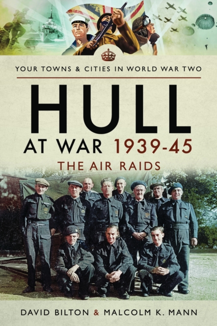 Hull at War 1939-45 : The Air Raids, EPUB eBook