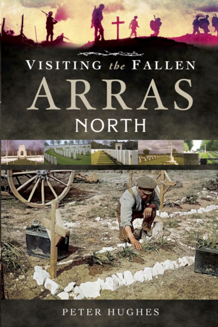 Visiting the Fallen: Arras North, PDF eBook