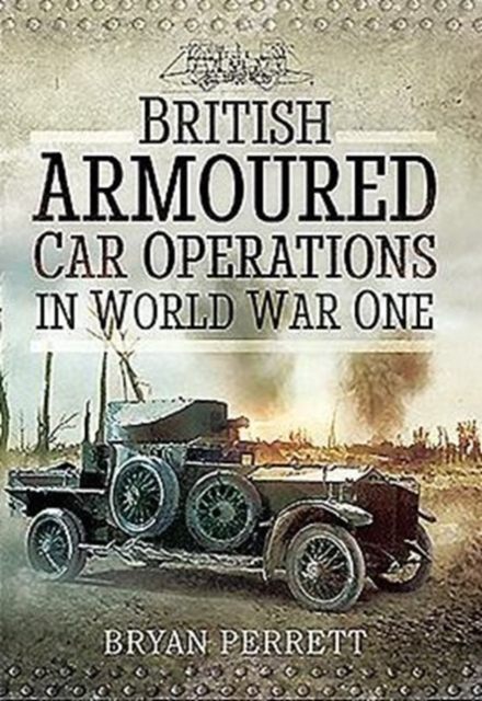 British Armoured Car Operations in World War I, Hardback Book