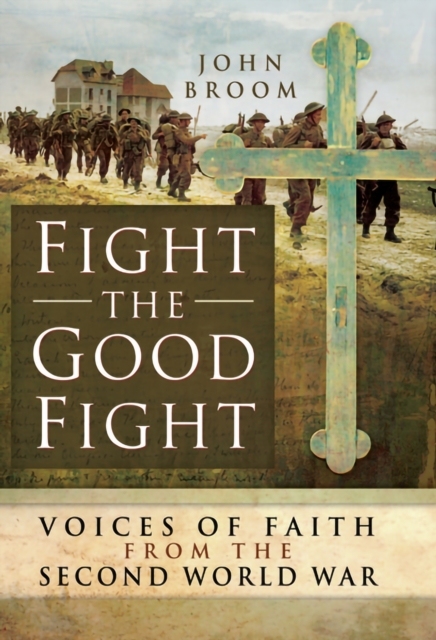 Fight the Good Fight: Voices of Faith from the Second World War, EPUB eBook