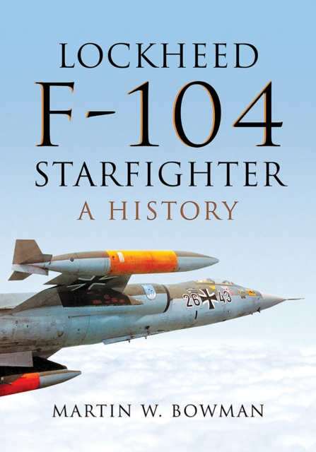 Lockheed F-104 Starfighter : A History, PDF eBook