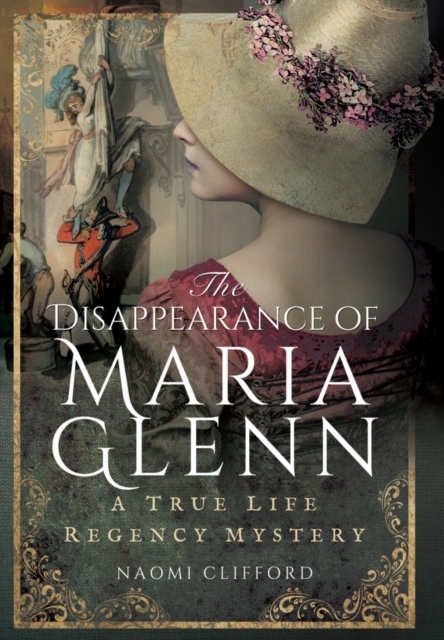 Disappearance of Maria Glenn: A True Life Regency Mystery, Hardback Book