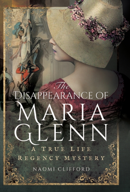 The Disappearance of Maria Glenn : A True Life Regency Mystery, EPUB eBook
