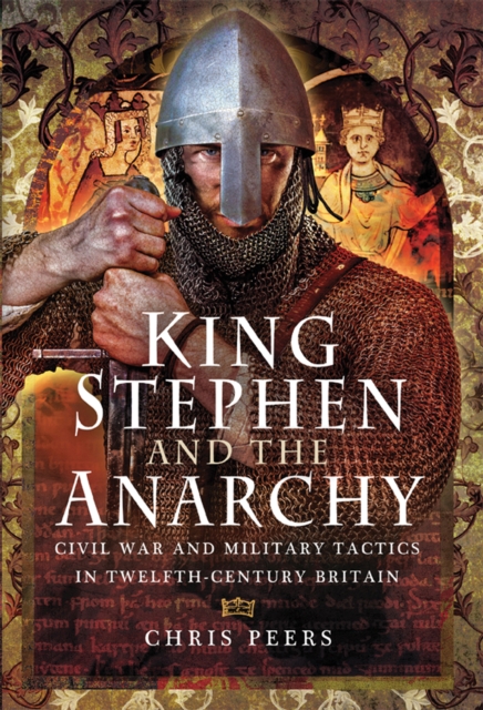 King Stephen and The Anarchy : Civil War and Military Tactics in Twelfth-Century Britain, EPUB eBook