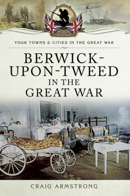 Berwick-Upon-Tweed in the Great War, EPUB eBook