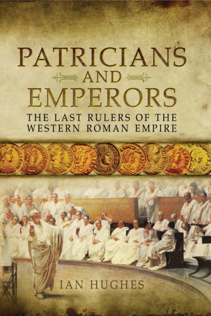 Patricians and Emperors : The Last Rulers of the Western Roman Empire, EPUB eBook
