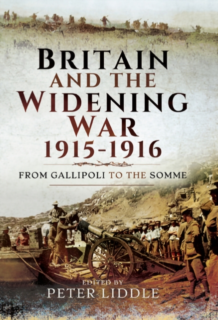 Britain and a Widening War, 1915-1916 : From Gallipoli to the Somme, EPUB eBook
