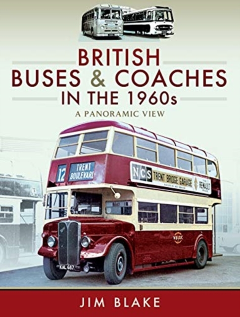 British Buses and Coaches in the 1960s : A Panoramic View, Hardback Book