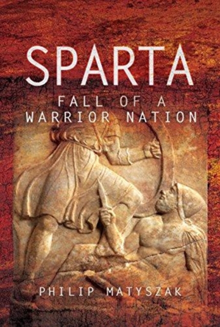 Sparta : Fall of a Warrior Nation, Hardback Book