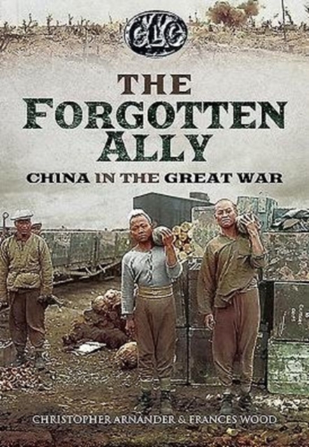 Betrayed Ally: China in the Great War, Hardback Book