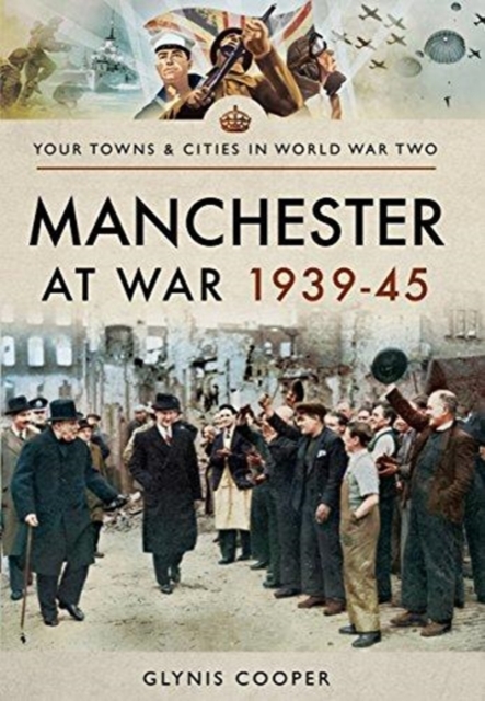 Manchester at War 1939-45, Paperback / softback Book