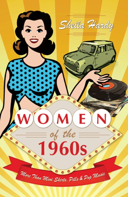 Women of the 1960s : More Than Mini Skirts, Pills & Pop Music, EPUB eBook