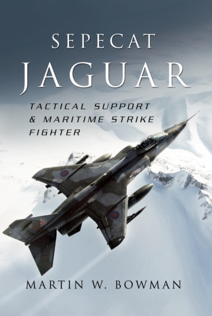 Sepecat Jaguar : Tactical Support & Maritime Strike Fighter, EPUB eBook