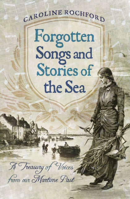 Forgotten Songs and Stories of the Sea : A Treasury of Voices from our Maritime Past, EPUB eBook