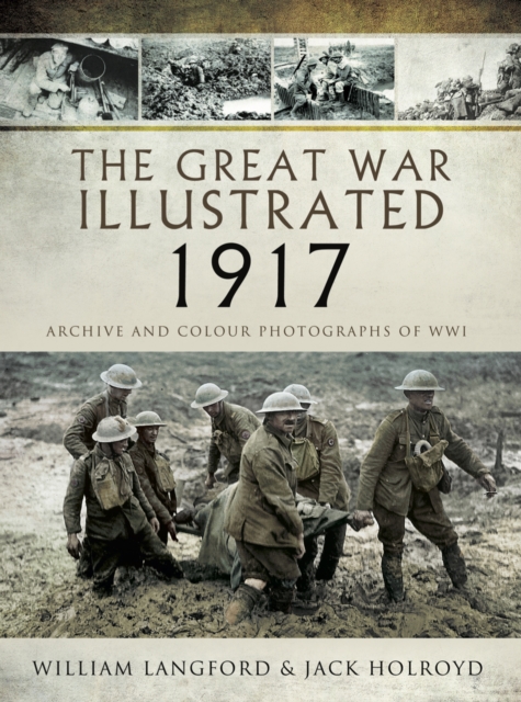 The Great War Illustrated - 1917 : Archive and Colour Photographs of WWI, PDF eBook