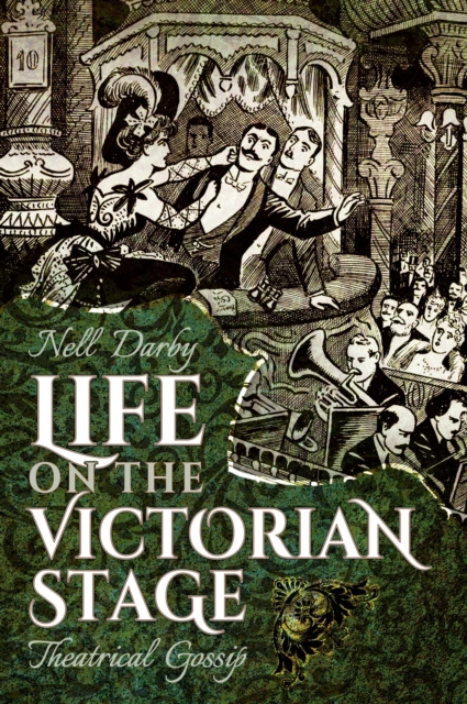 Life on the Victorian Stage : Theatrical Gossip, EPUB eBook