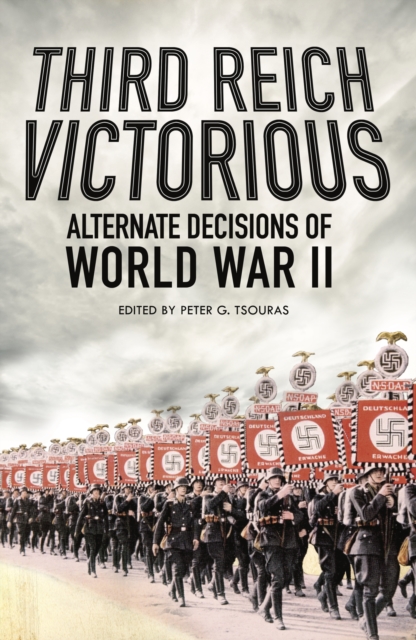 Third Reich Victorious : Alternative Decisions of World War II, EPUB eBook