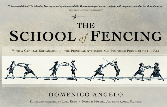 The School of Fencing : With a General Explanation of the Principal Attitudes and Positions Peculiar to the Art, EPUB eBook