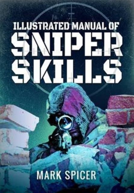 Illustrated Manual of Sniper Skills, Paperback / softback Book