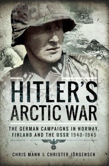 Hitler's Arctic War : The German Campaigns in Norway, Finland and the USSR 1940-1945, EPUB eBook