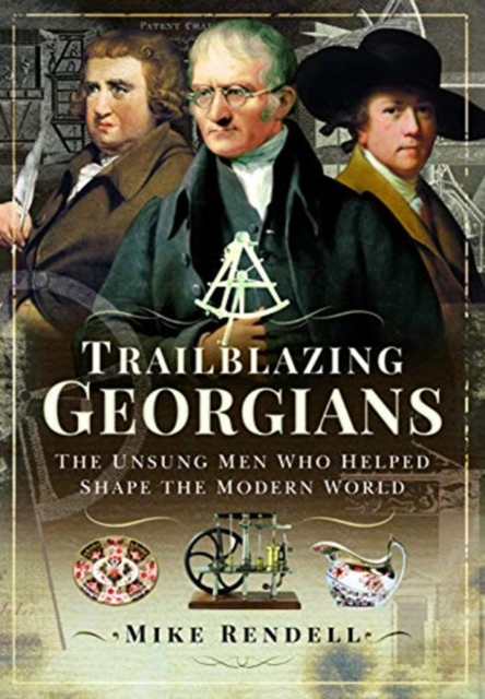 Trailblazing Georgians : The Unsung Men Who Helped Shape the Modern World, Hardback Book