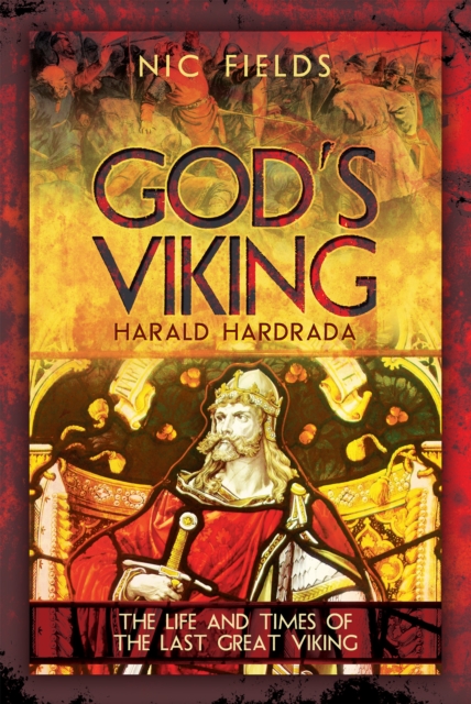 God's Viking: Harald Hardrada : The Life and Times of the Last Great Viking, PDF eBook