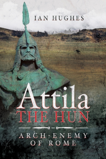 Attila the Hun : Arch-Enemy of Rome, PDF eBook