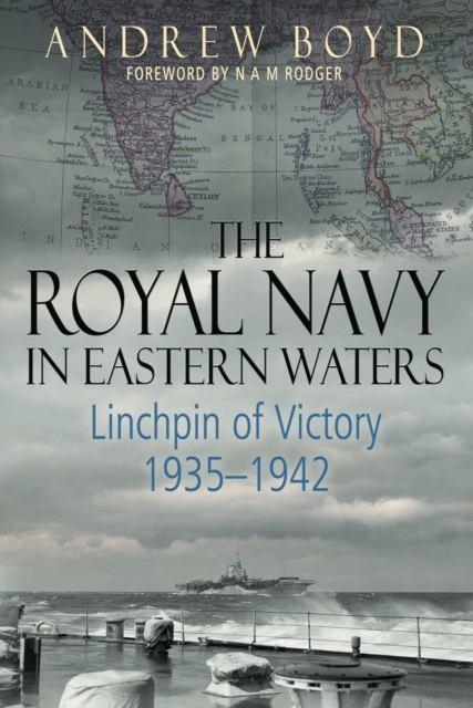The Royal Navy in Eastern Waters : Linchpin of Victory, 1935-1942, EPUB eBook