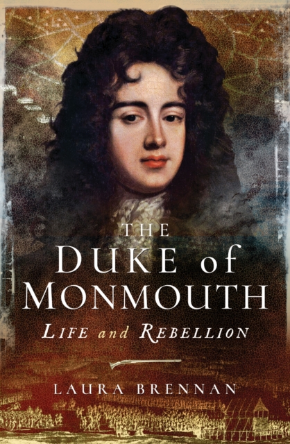 The Duke of Monmouth : Life and Rebellion, EPUB eBook
