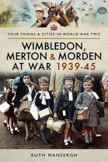 Wimbledon, Merton & Morden at War 1939-45, Paperback / softback Book