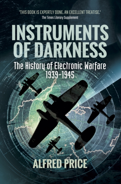 Instruments of Darkness : The History of Electronic Warfare, 1939-1945, EPUB eBook
