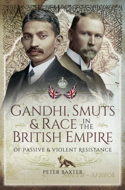 Gandhi, Smuts & Race in the British Empire : Of Passive & Violent Resistance, PDF eBook