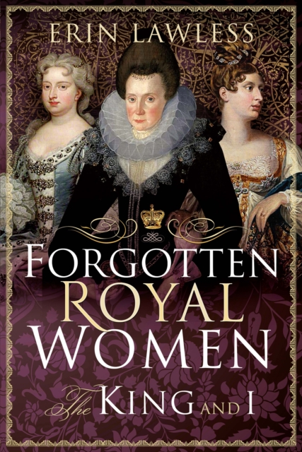 Forgotten Royal Women : The King and I, EPUB eBook