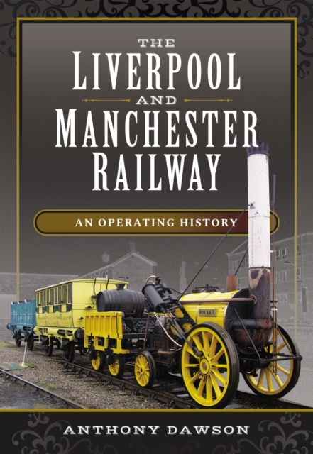 The Liverpool and Manchester Railway : An Operating History, EPUB eBook