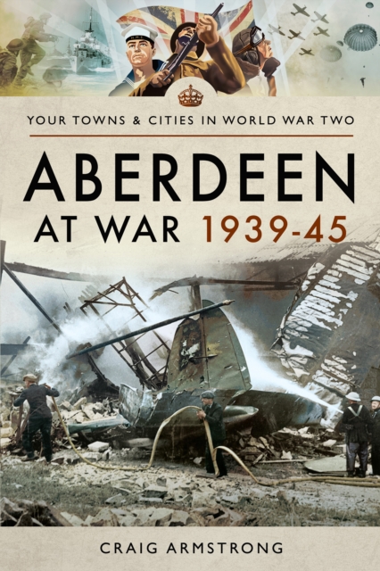 Aberdeen at War 1939-45, EPUB eBook