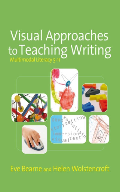 Visual Approaches to Teaching Writing : Multimodal Literacy 5 - 11, EPUB eBook