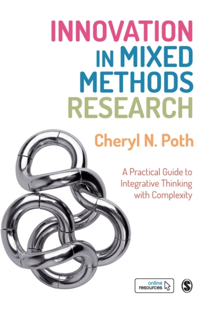 Innovation in Mixed Methods Research : A Practical Guide to Integrative Thinking with Complexity, Hardback Book