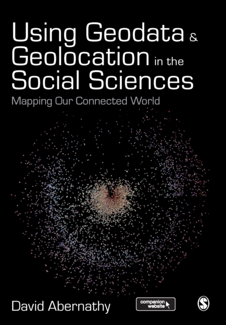 Using Geodata and Geolocation in the Social Sciences : Mapping our Connected World, Paperback / softback Book