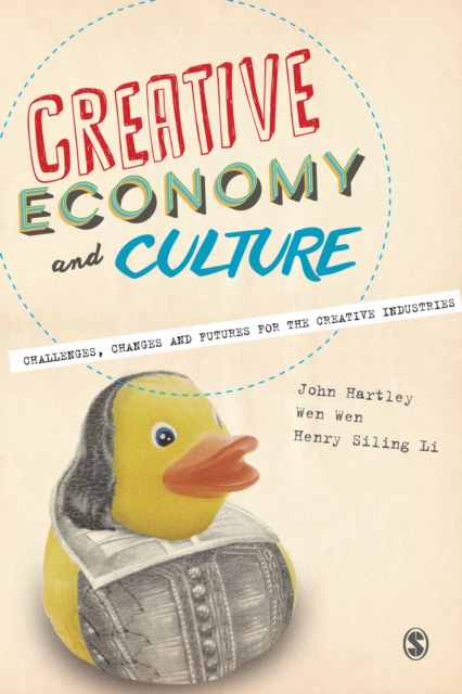 Creative Economy and Culture : Challenges, Changes and Futures for the Creative Industries, PDF eBook