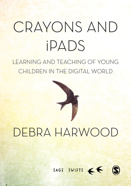 Crayons and iPads : Learning and Teaching of Young Children in the Digital World, Hardback Book