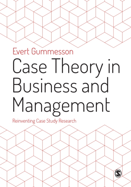 Case Theory in Business and Management : Reinventing Case Study Research, EPUB eBook