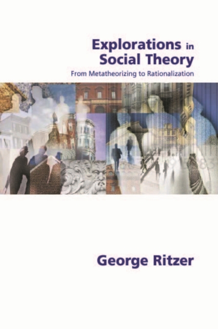 Explorations in Social Theory : From Metatheorizing to Rationalization, EPUB eBook