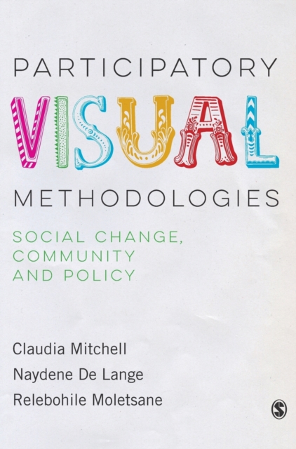 Participatory Visual Methodologies : Social Change, Community and Policy, Hardback Book