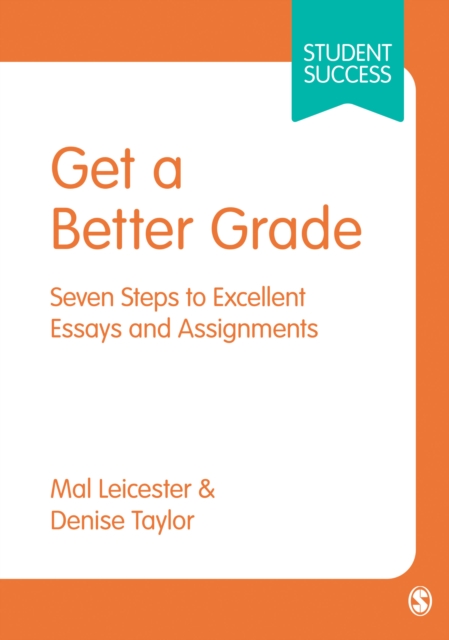 Get a Better Grade : Seven Steps to Excellent Essays and Assignments, Hardback Book