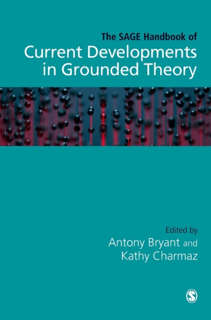 The SAGE Handbook of Current Developments in Grounded Theory, Hardback Book