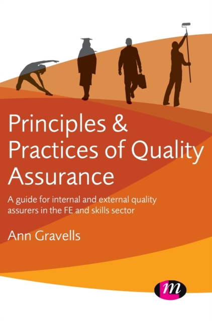 Principles and Practices of Quality Assurance : A guide for internal and external quality assurers in the FE and Skills Sector, Hardback Book
