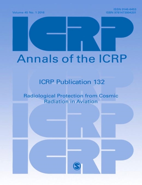 ICRP Publication 132 : Radiological Protection from Cosmic Radiation in Aviation, Paperback / softback Book