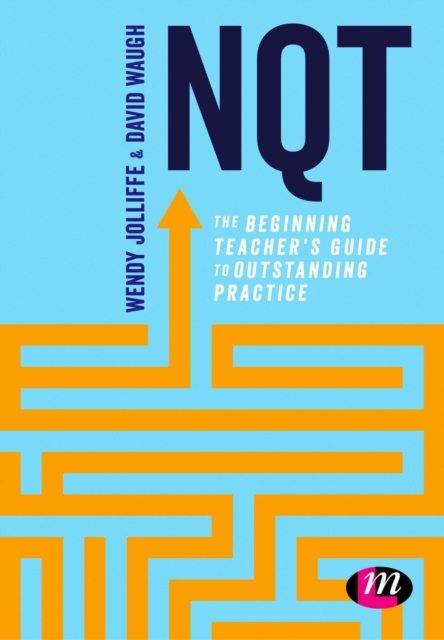 NQT : The beginning teacher's guide to outstanding practice, Paperback / softback Book