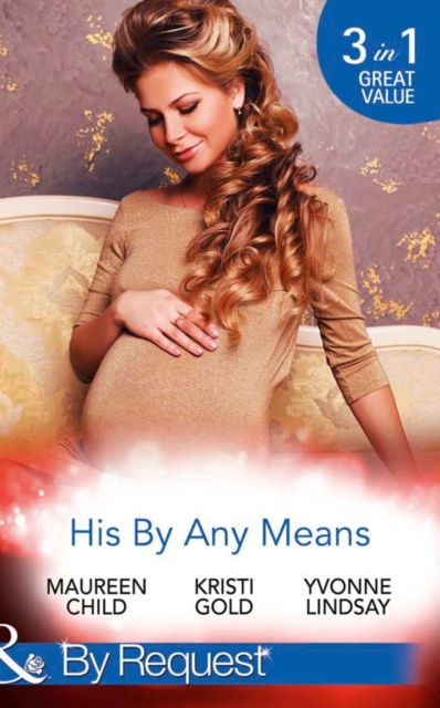 His By Any Means : The Black Sheep's Inheritance (Dynasties: the Lassiters) / from Single Mum to Secret Heiress (Dynasties: the Lassiters) / Expecting the CEO's Child (Dynasties: the Lassiters), EPUB eBook