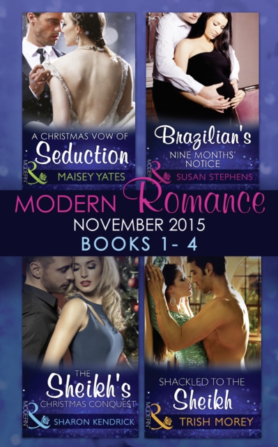 Modern Romance November 2015 Books 1-4 : A Christmas Vow of Seduction / Brazilian's Nine Months' Notice / the Sheikh's Christmas Conquest / Shackled to the Sheikh, EPUB eBook